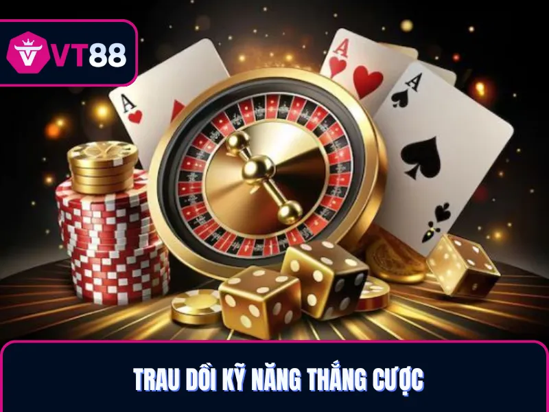Chơi có trách nhiệm trau dồi kỹ năng