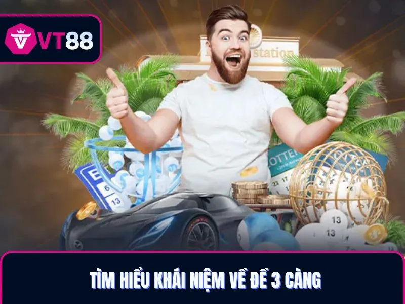Tìm hiểu khái niệm về đề 3 càng VT88