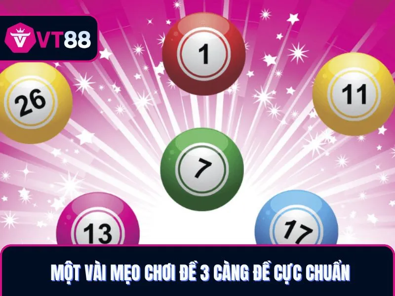 Một vài mẹo chơi đề 3 càng VT88 đề cực chuẩn