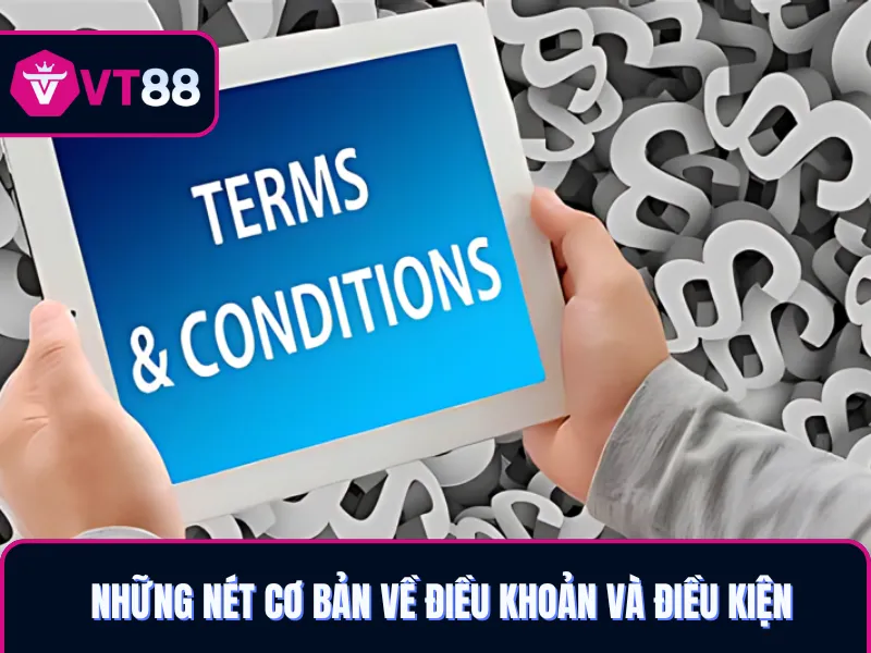 Đôi nét cơ bản về điều khoản và điều kiện tại VT88