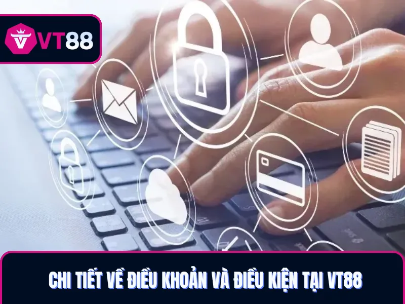 Điều khoản và điều kiện tại VT88 mà tân thủ cần nắm