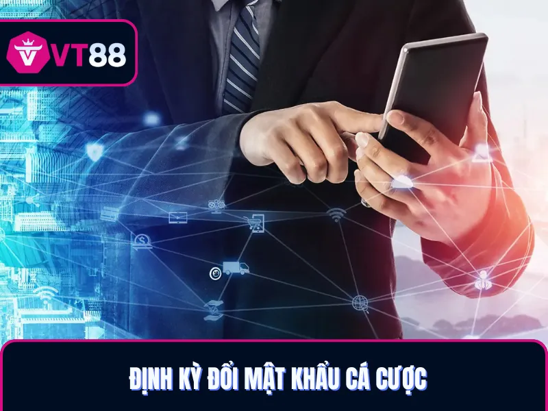 Định kỳ đổi mật khẩu VT88 cho an toàn