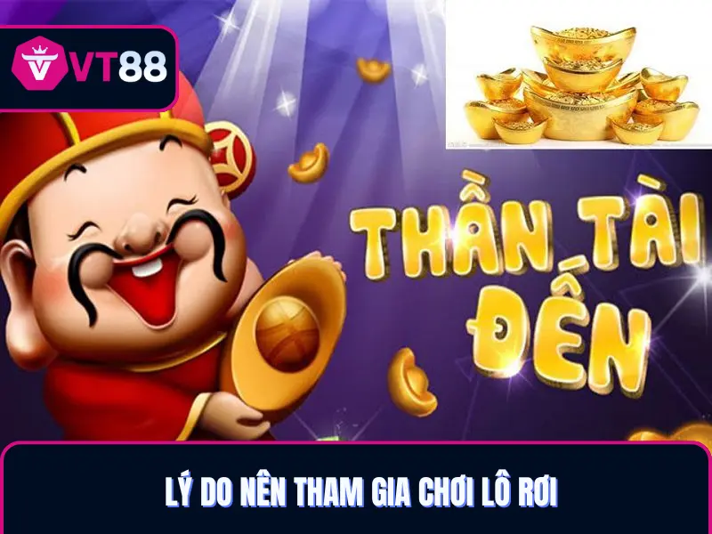 Lý do bạn nên tham gia đặt cược lô rơi là gì VT88?