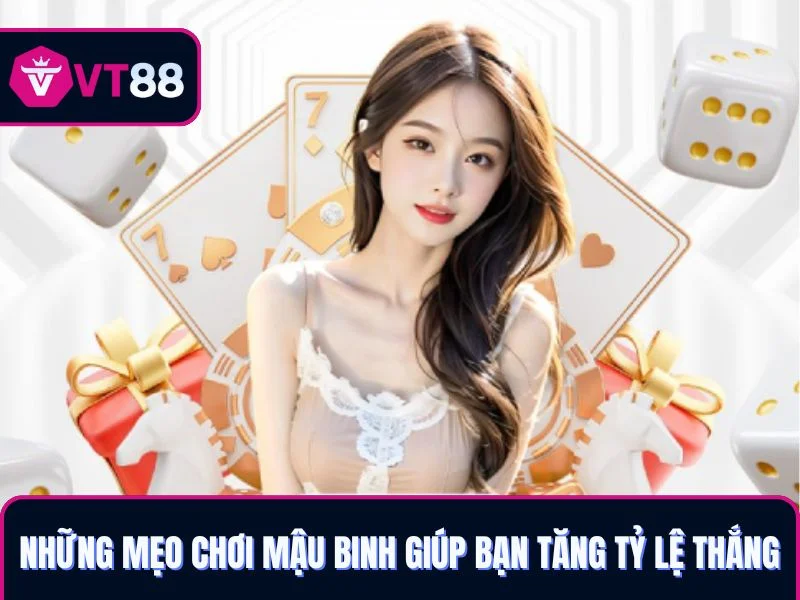 Những mẹo chơi mậu binh VT88 giúp bạn tăng tỷ lệ thắng