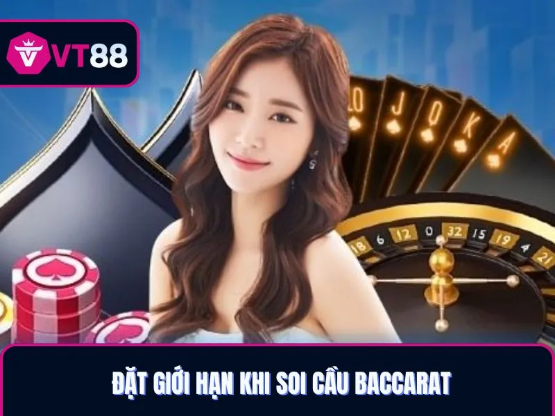 Đặt giới hạn khi soi cầu baccarat