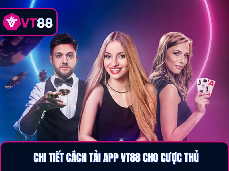 Thao tác tải APP VT88 dễ dàng