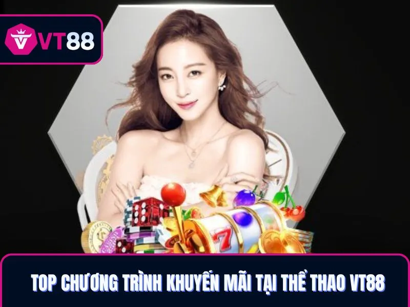Ưu đãi khủng tại hệ thống thể thao VT88