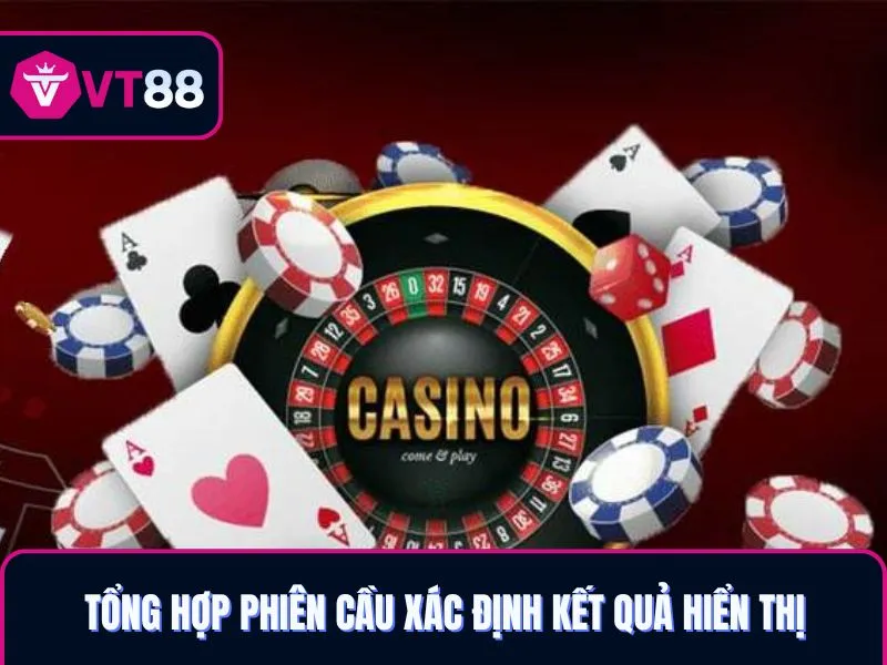 Tổng hợp phiên cầu xác định kết quả hiển thị game casino VT88